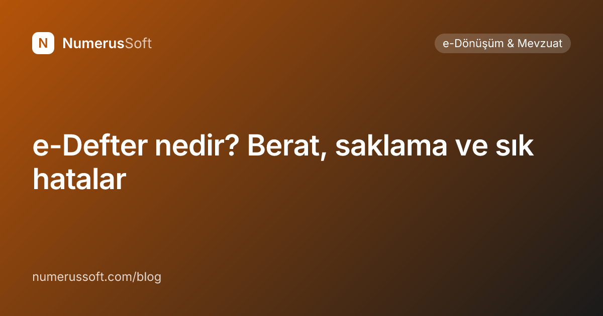 e-Defter nedir? Berat, saklama ve sık hatalar