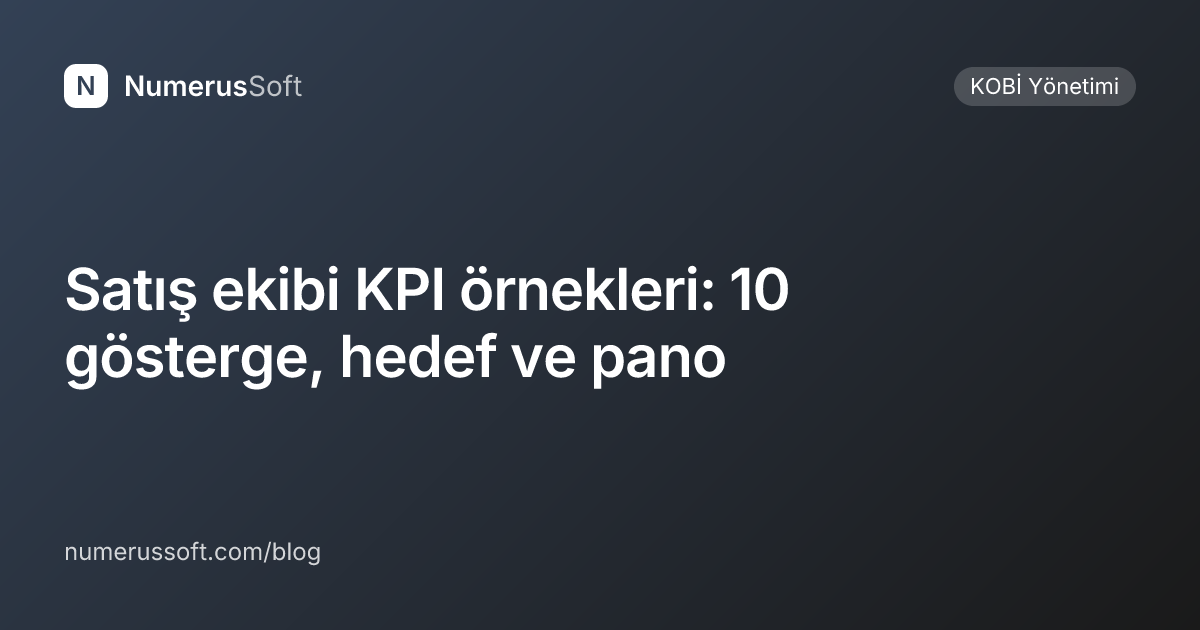 Satış ekibi KPI örnekleri: 10 gösterge, hedef ve pano