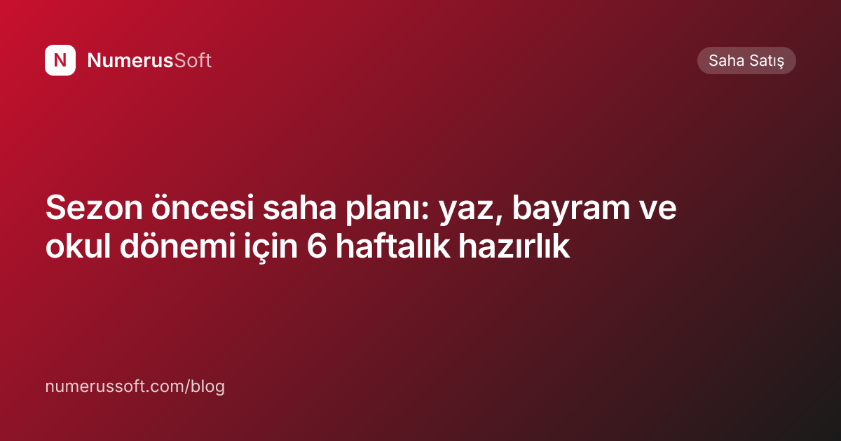 Sezon öncesi saha planı: yaz, bayram ve okul dönemi için 6 haftalık hazırlık