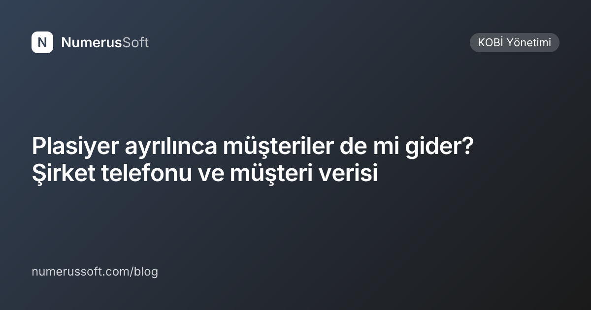 Plasiyer ayrılınca müşteriler de mi gider? Şirket telefonu ve müşteri verisi