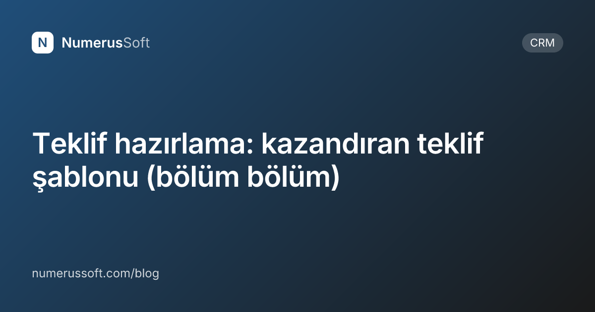 Teklif hazırlama: kazandıran teklif şablonu (bölüm bölüm)